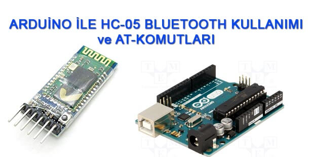 Arduino ile Bluetooth Konfigürasyon Ayarları-Bluetooth AT Komutları